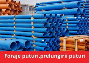 Foraje puturi apa de mica sau mare adancime, denisipari, prelungiri
